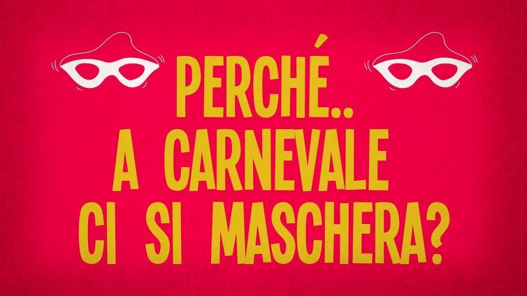 Perché a Carnevale ci si maschera?