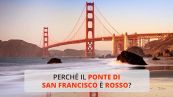 Perché il ponte di San Francisco è rosso?