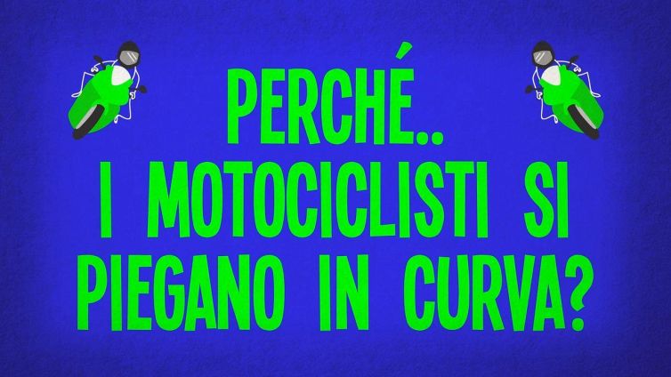 Perché i motociclisti si piegano in curva?