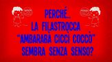 Perché la filastrocca 'ambarabà ciccì coccò' sembra senza senso?