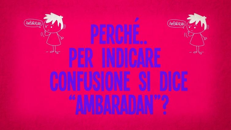 Perché per indicare confusione diciamo 'ambaradan'?