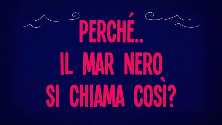 Perché il Mar Nero si chiama così?