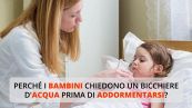 Perché i bambini chiedono un bicchiere di acqua prima di dormire?
