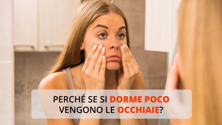 Perché se si dorme poco vengono le occhiaie?