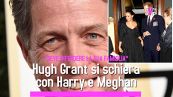 Hugh Grant si schiera con Harry e Meghan