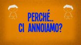 Perché ci annoiamo?