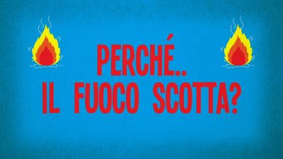 Perché il fuoco scotta?