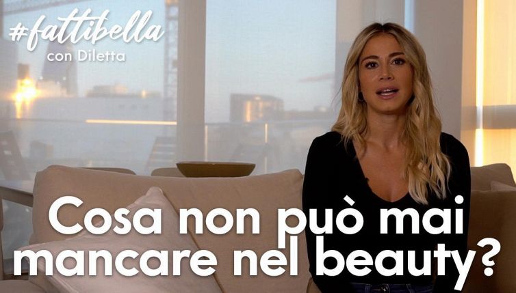 Cosa non può mai mancare nel beauty di Diletta Leotta?