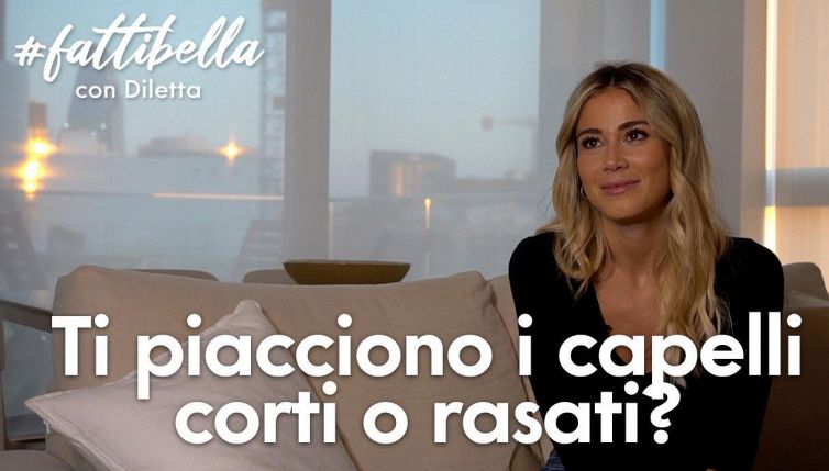 Cosa ne pensa Diletta Leotta dei capelli corti o rasati?