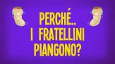 Perché i fratellini piangono?