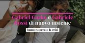 Gabriel Garko e Gabriele Rossi di nuovo insieme: hanno superato la crisi