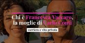 Chi è Francesca Vaccaro, la moglie di Carlo Conti: carriera e vita privata