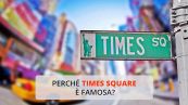 Perché Times Square è famosa?