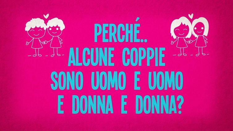 Perché alcune coppie sono uomo e uomo e donna e donna?