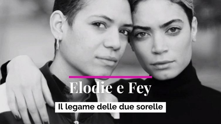 Elodie e il rapporto speciale con la sorella Fey