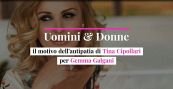 Uomini & Donne, il motivo dell'antipatia di Tina Cipollari per Gemma Galgani