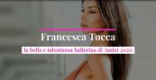 Francesca Tocca, la bella e talentuosa ballerina di Amici 2020