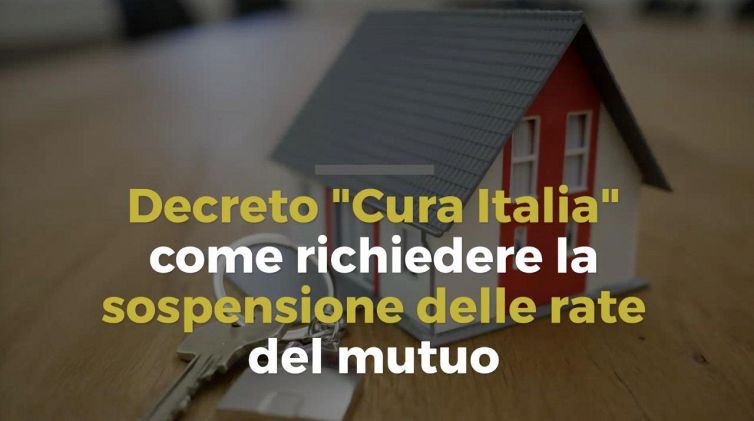 Decreto "Cura Italia", come richiedere la sospensione delle rate del mutuo