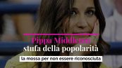 Pippa Middleton stufa della popolarità: la mossa per non essere riconosciuta