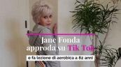 Jane Fonda approda su Tik Tok e fa lezione di aerobica a 82 anni