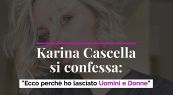 Karina Cascella si confessa: "Ecco perchè ho lasciato Uomini e Donne"