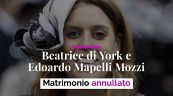 Beatrice di York e Edoardo Mapelli Mozzi: matrimonio annullato