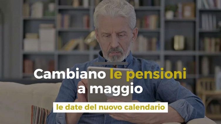 Cambiano le pensioni a maggio: le date del nuovo calendario