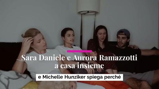 Sara Daniele e Aurora Ramazzotti a casa insieme. Michelle Hunziker spiega perché