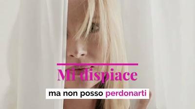 Mi dispiace ma non posso perdonarti
