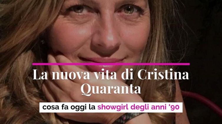 La nuova vita di Cristina Quaranta: cosa fa oggi la showgirl degli anni ’90