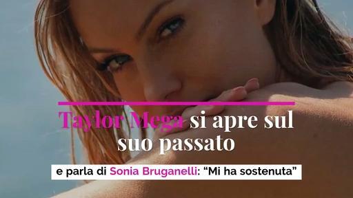Taylor Mega si apre sul suo passato e parla di Sonia Bruganelli: “Mi ha sostenuta”