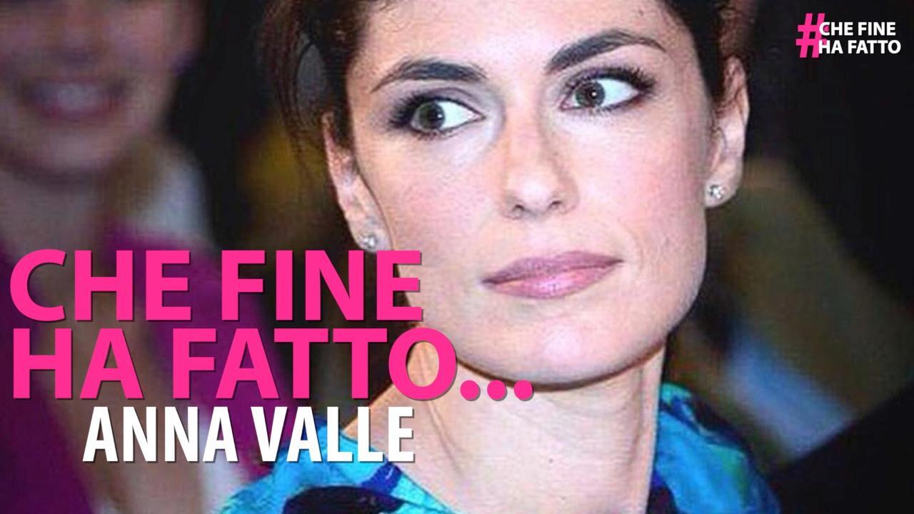 Che fine ha fatto Anna Valle