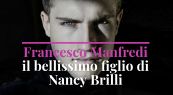 Francesco Manfredi il bellissimo figlio di Nancy Brilli