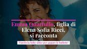 Emma Quartullo, figlia di Elena Sofia Ricci, si racconta: "Faccio la baby sitter per pagare le bollette"