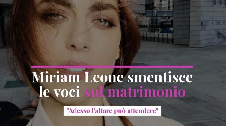 Miriam Leone smentisce le voci sul matrimonio; "Adesso l'altare può attendere"