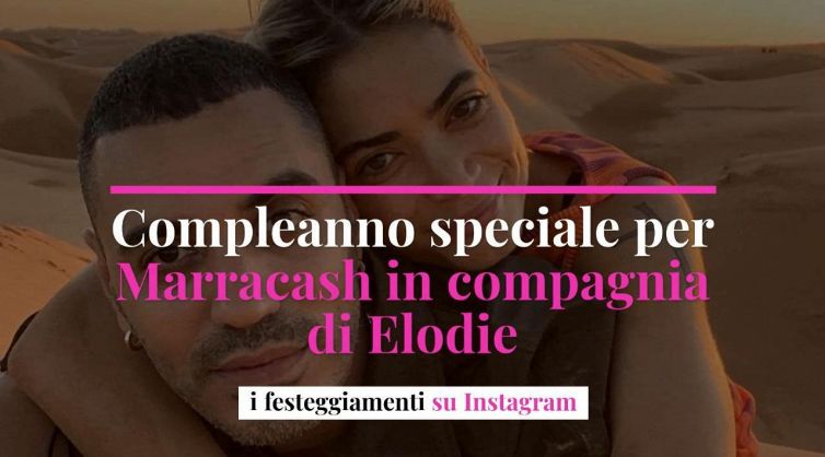 Compleanno speciale per Marracash in compagnia di Elodie: i festeggiamenti su Instagram