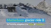 Matterhorn glacier ride II: la funivia sospesa tra Italia e Svizzera