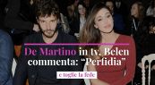 De Martino in tv, Belen commenta: "Perfidia". E toglie la fede