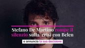 Stefano De Martino rompe il silenzio sulla crisi con Belen e annuncia la sua decisione