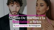 Stefano De Martino e la frecciatina a Belen: il post scompare da Instagram