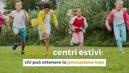 Bonus centri estivi: chi può ottenere la prestazione Inps