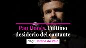Pau Donés, l'ultimo desiderio del cantante degli Jarabe de Palo