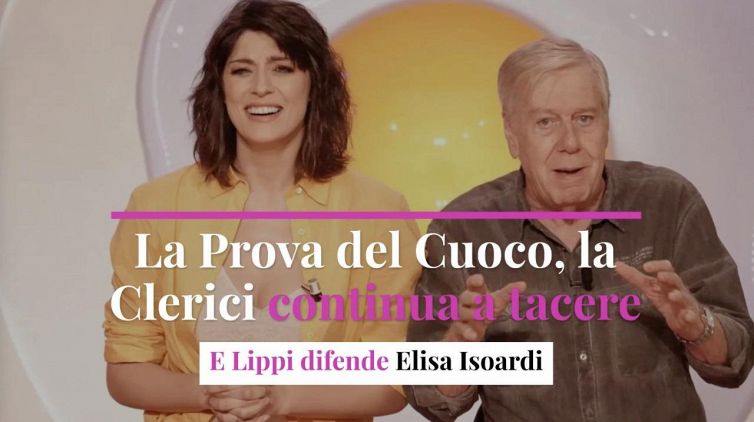 La Prova del Cuoco, la Clerici continua a tacere. E Lippi difende la Isoardi