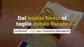 Dal bonus Renzi al taglio cuneo fiscale: novità dal 1° luglio per i lavoratori dipendenti