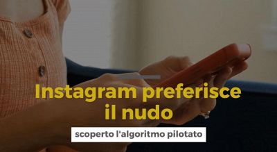 Instagram preferisce il nudo, scoperto l'algoritmo pilotato