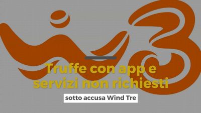 Truffe con app e servizi non richiesti, sotto accusa Wind Tre