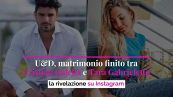 U&D, matrimonio finito tra Cristian Galella e Tara Gabrieletto: la rivelazione su Instagram
