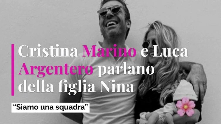 Cristina Marino e Luca Argentero parlano della figlia Nina: “Siamo una squadra”