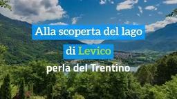 Alla scoperta del lago di Levico, perla del Trentino