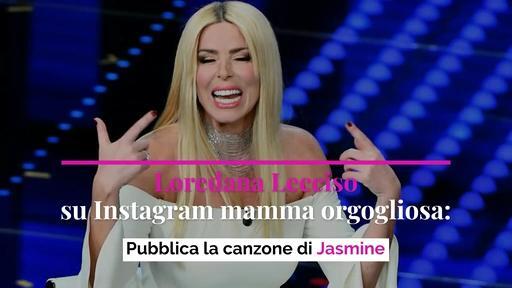 Loredana Lecciso su Instagram mamma orgogliosa: pubblica la canzone di Jasmine